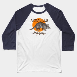 Armadillo By Morning Baseball T-Shirt